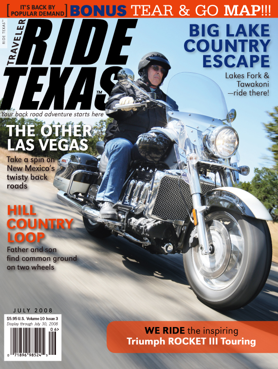 Lake Country Escape, Lakes Fork and Tawakoni (Prairies & Lakes), The Other Las Vegas, New Mexico!, READER RIDE: Finding Common Ground - Hill Country loop, RIDING IMPRESSION: Triumph Rocket III, and more.
